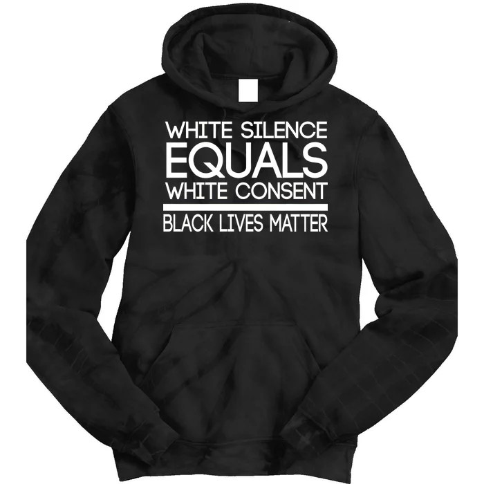 White Silence Equals White Consent Black Lives Matter Tie Dye Hoodie
