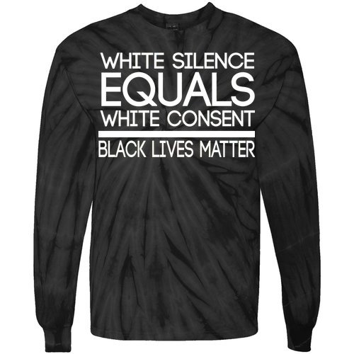 White Silence Equals White Consent Black Lives Matter Tie-Dye Long Sleeve Shirt