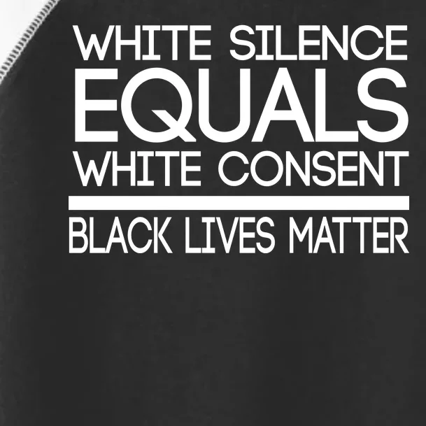 White Silence Equals White Consent Black Lives Matter Toddler Fine Jersey T-Shirt