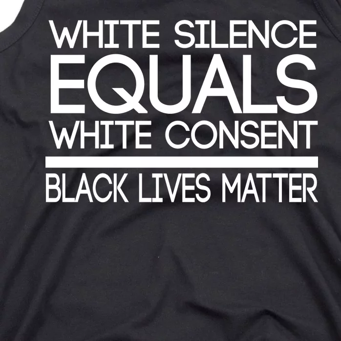 White Silence Equals White Consent Black Lives Matter Tank Top