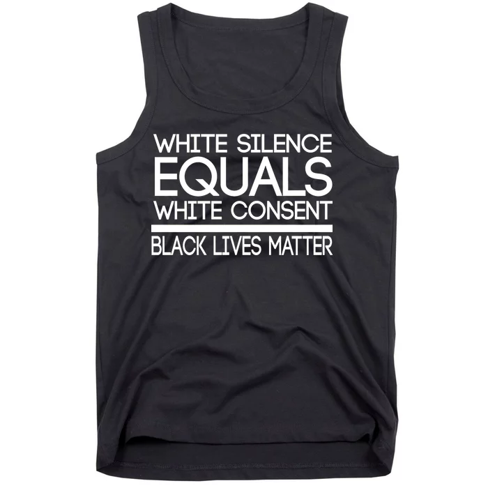 White Silence Equals White Consent Black Lives Matter Tank Top
