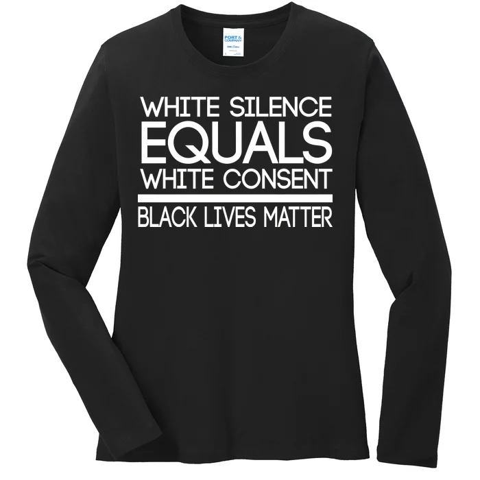 White Silence Equals White Consent Black Lives Matter Ladies Missy Fit Long Sleeve Shirt