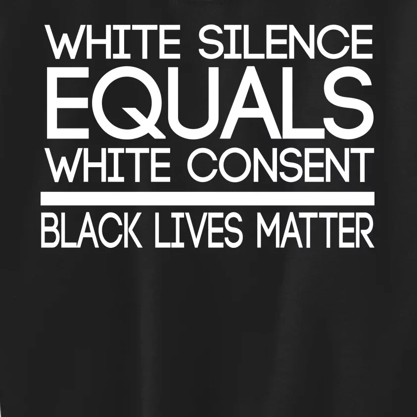 White Silence Equals White Consent Black Lives Matter Kids Sweatshirt