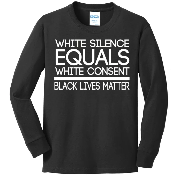 White Silence Equals White Consent Black Lives Matter Kids Long Sleeve Shirt