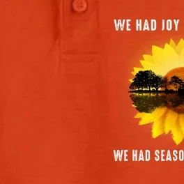 We Had Joy We Had Fun We Had Seasons In The Sun Cute Gift Dry Zone Grid Performance Polo