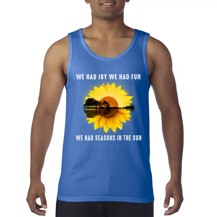 We Had Joy We Had Fun We Had Seasons In The Sun Cute Gift Tank Top