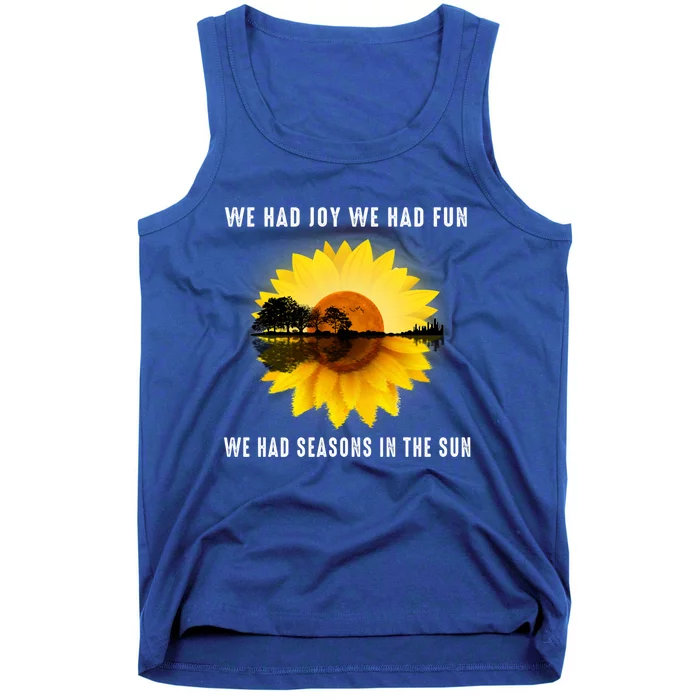 We Had Joy We Had Fun We Had Seasons In The Sun Cute Gift Tank Top