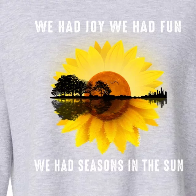 We Had Joy We Had Fun We Had Seasons In The Sun Cute Gift Cropped Pullover Crew