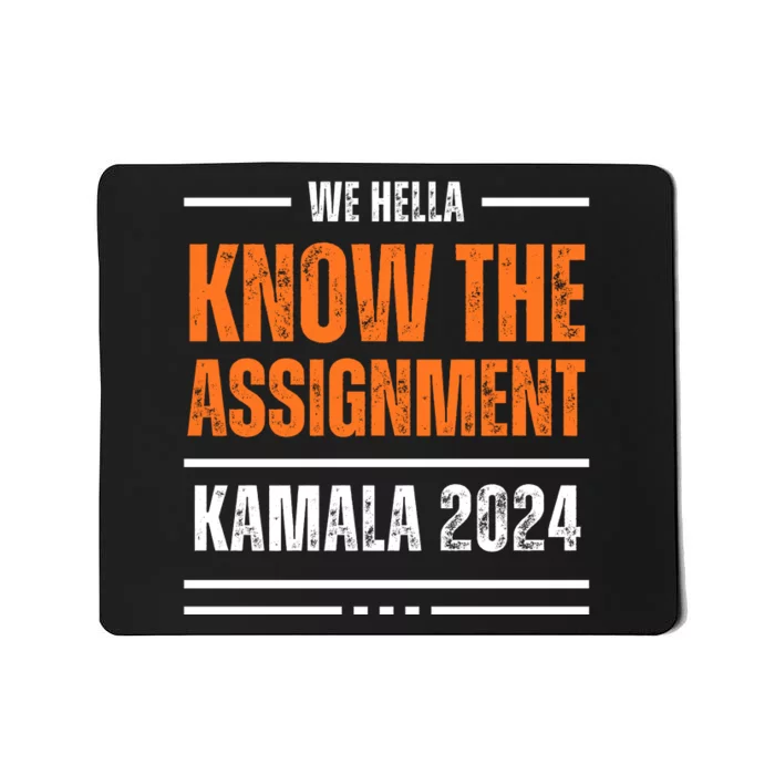 We Hella Know The Assignment Kamala 2024 Mousepad