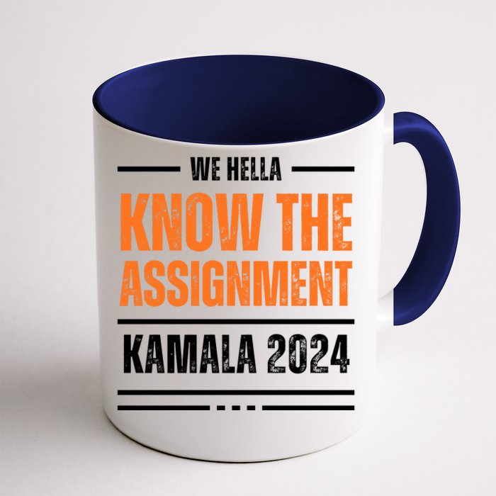 We Hella Know The Assignment Kamala 2024 Front & Back Coffee Mug