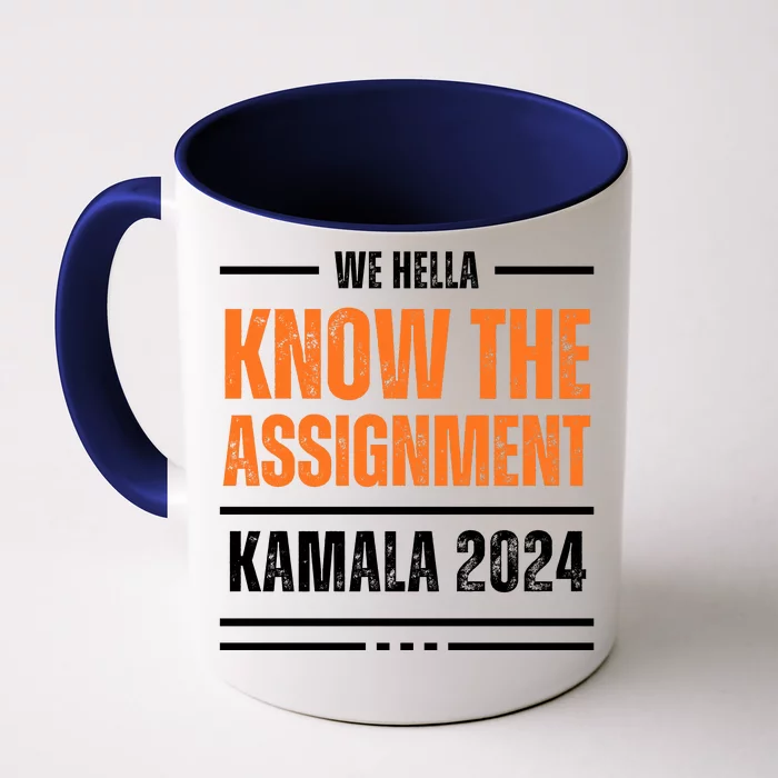 We Hella Know The Assignment Kamala 2024 Front & Back Coffee Mug