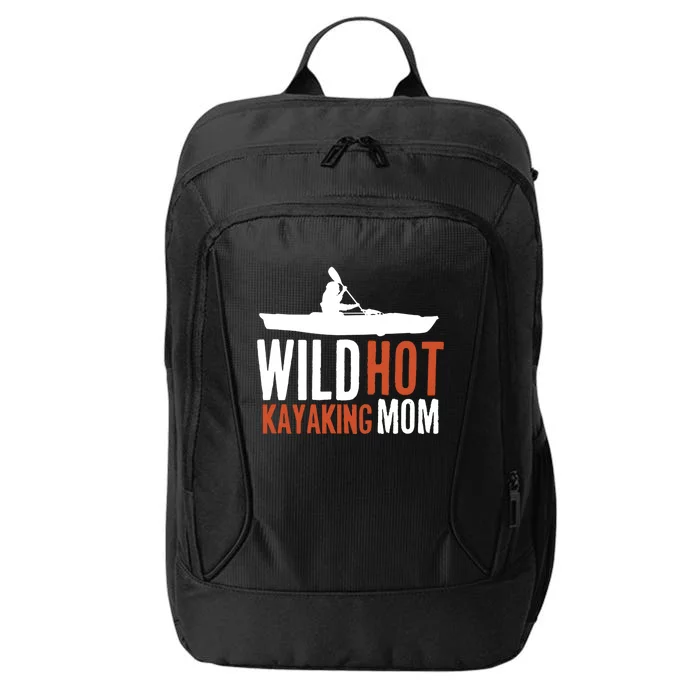 Wild Hot Kayaking Mom Kayaks Boating Yak Canoe Kayak Funny Gift City Backpack