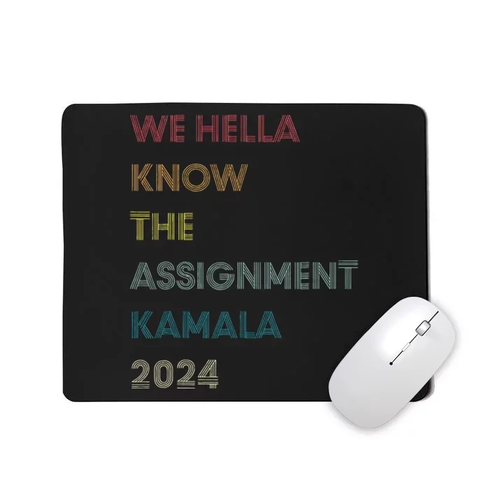 We Hella Know The Assignment Kamala 2024 Mousepad