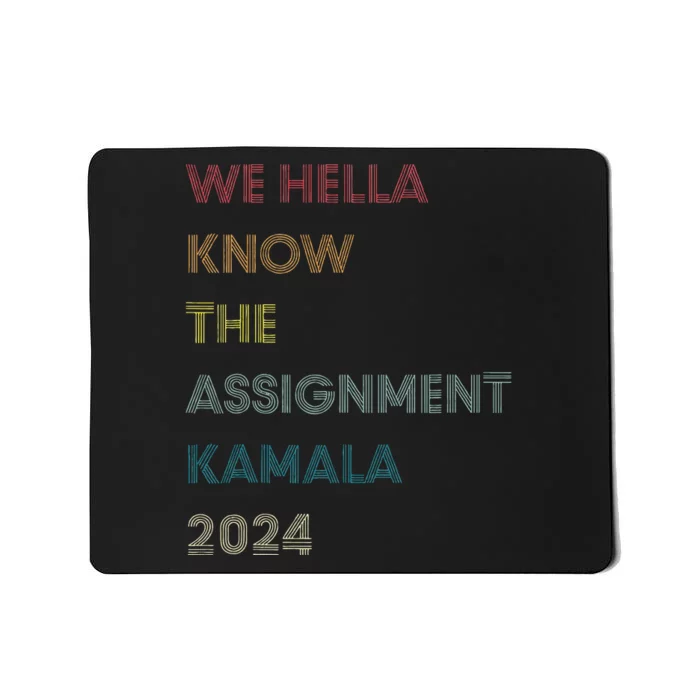 We Hella Know The Assignment Kamala 2024 Mousepad