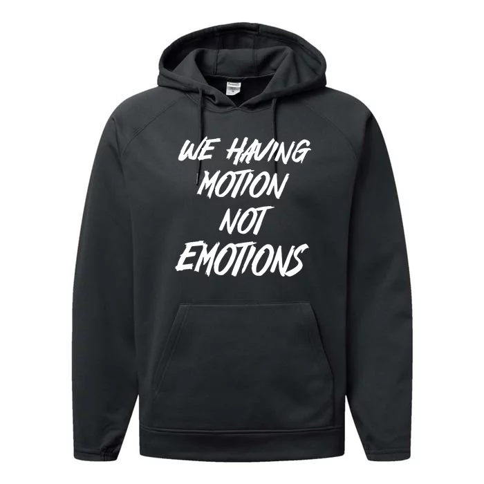 We Having Motion Not Emotions Performance Fleece Hoodie