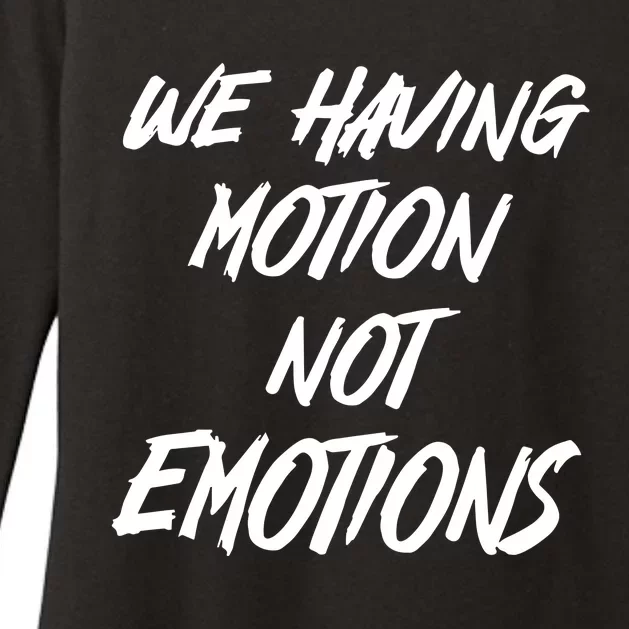 We Having Motion Not Emotions Womens CVC Long Sleeve Shirt