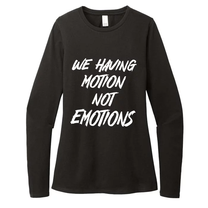 We Having Motion Not Emotions Womens CVC Long Sleeve Shirt