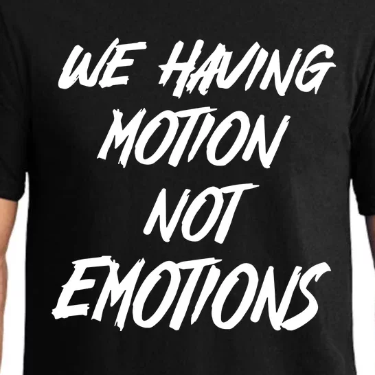 We Having Motion Not Emotions Pajama Set