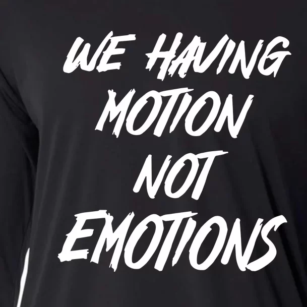 We Having Motion Not Emotions Cooling Performance Long Sleeve Crew