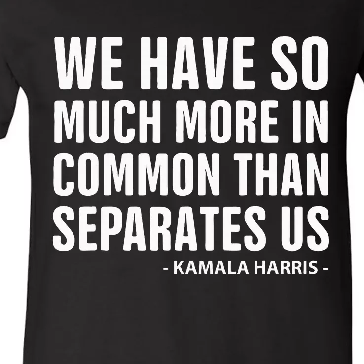 We Have More In Common Than Separates Us Harris Trump Debate V-Neck T-Shirt