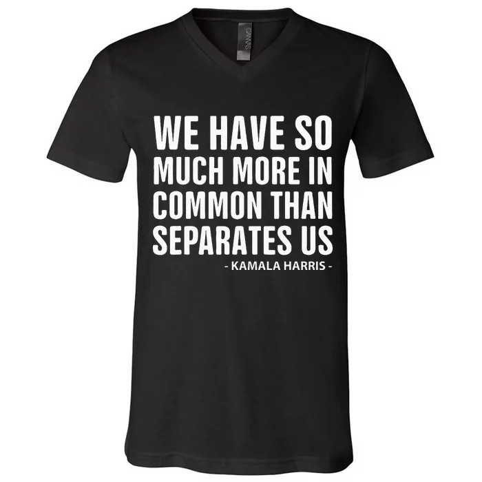 We Have More In Common Than Separates Us Harris Trump Debate V-Neck T-Shirt