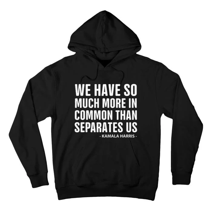 We Have More In Common Than Separates Us Harris Trump Debate Tall Hoodie