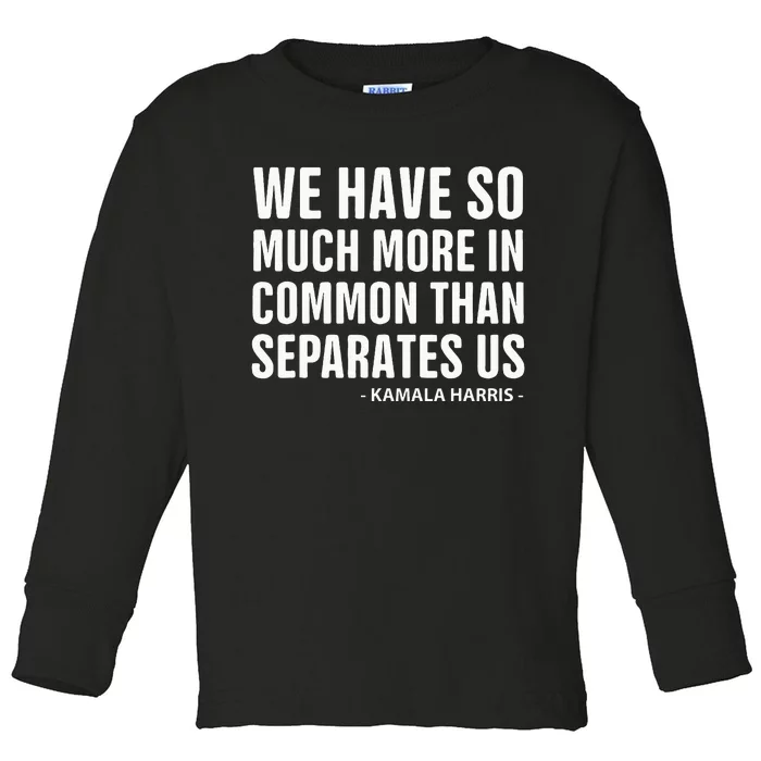 We Have More In Common Than Separates Us Harris Trump Debate Toddler Long Sleeve Shirt