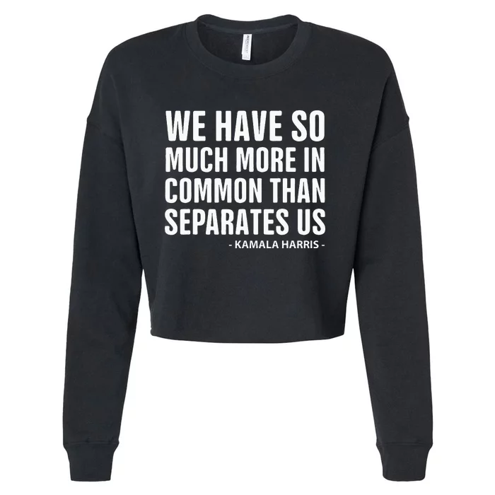 We Have More In Common Than Separates Us Harris Trump Debate Cropped Pullover Crew