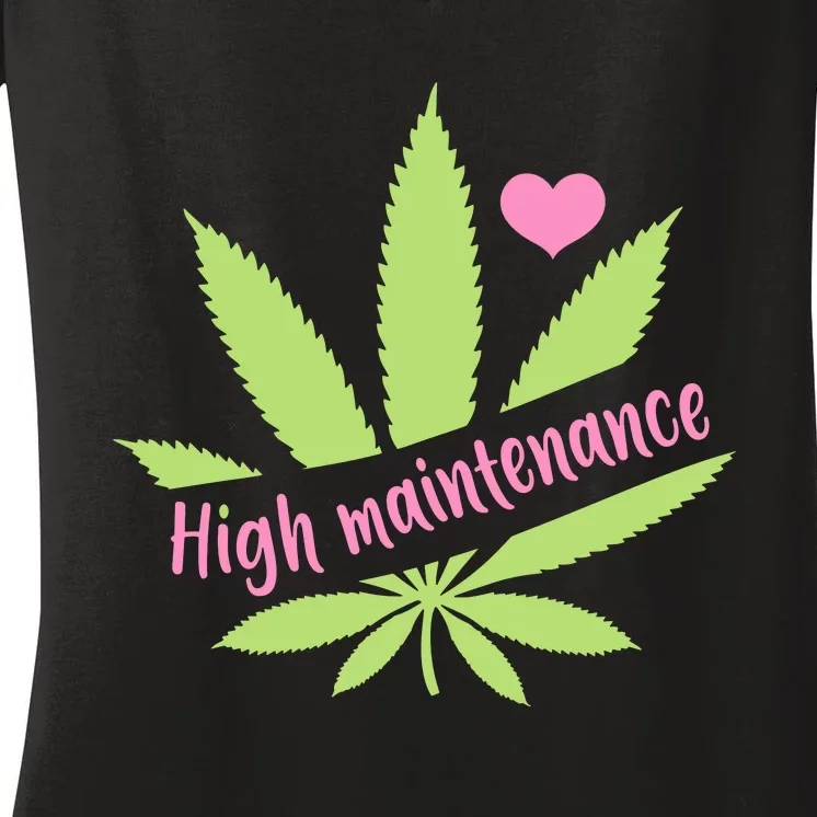 Weed High Maintenance Funny Marijuana Lover Women's V-Neck T-Shirt