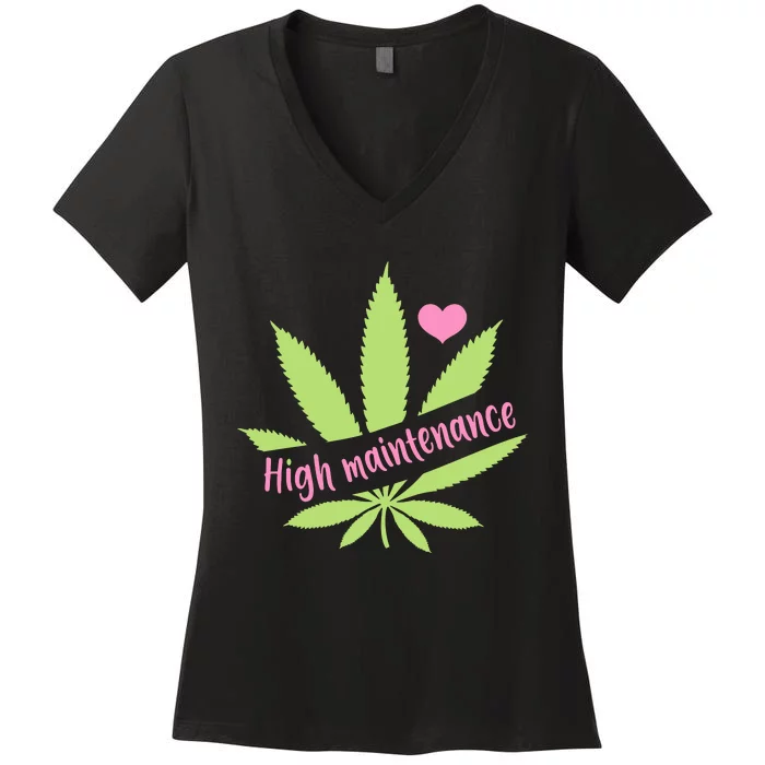 Weed High Maintenance Funny Marijuana Lover Women's V-Neck T-Shirt