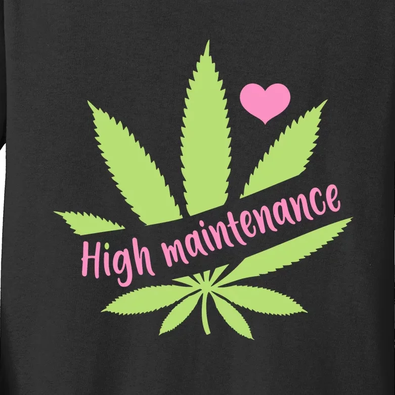 Weed High Maintenance Funny Marijuana Lover Kids Long Sleeve Shirt