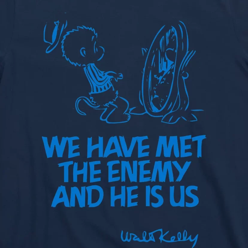 We Have Met The Enemy And He Is Us T-Shirt