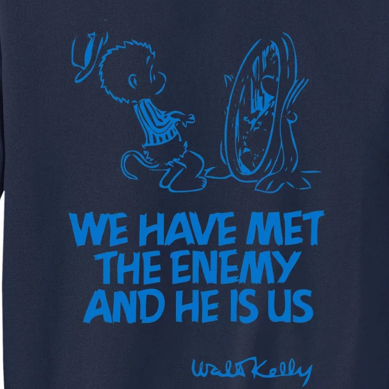 We Have Met The Enemy And He Is Us Tall Sweatshirt