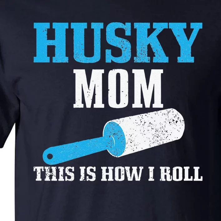 Womens Husky Mom Dog Hair Funny Siberian Husky Mama Tall T-Shirt