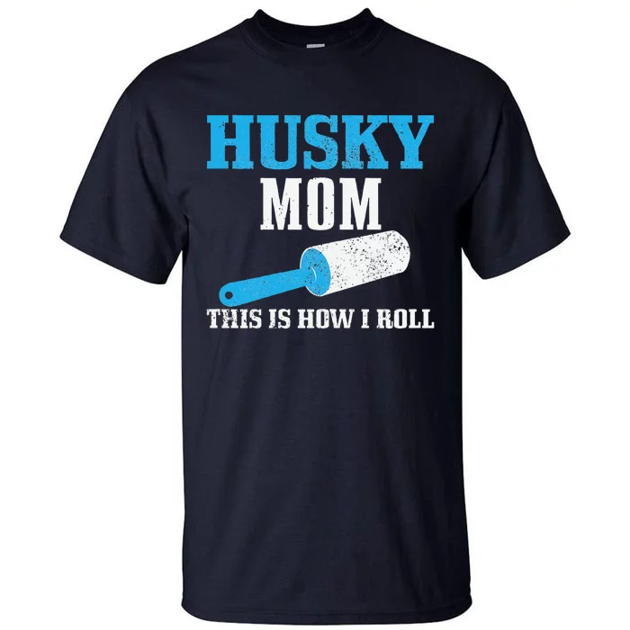 Womens Husky Mom Dog Hair Funny Siberian Husky Mama Tall T-Shirt