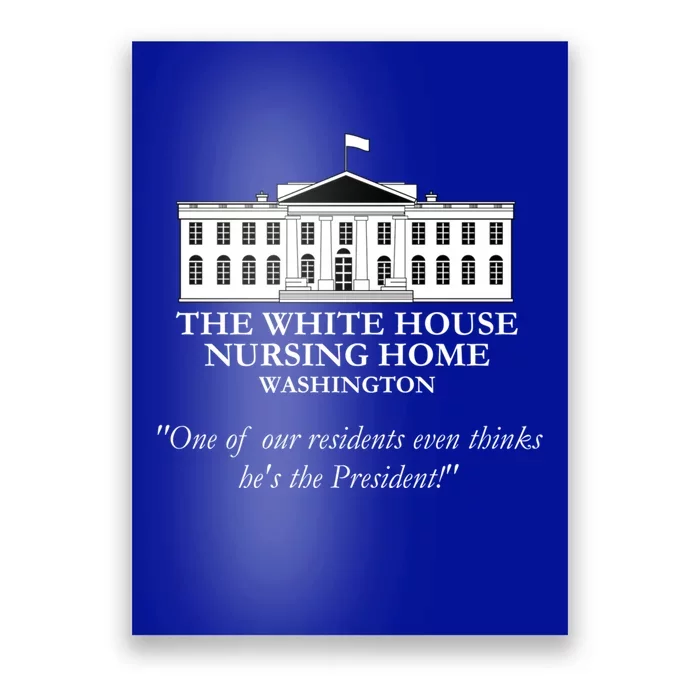 White House Nursing Home Funny Antibiden Political Joke Gift Poster