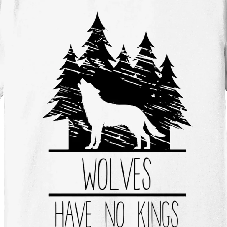 Wolves Have No Kings Premium T-Shirt