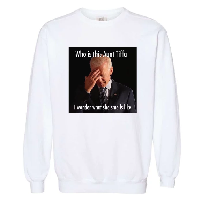 Who is Aunt Tiffa Joe Biden Funny Meme Garment-Dyed Sweatshirt