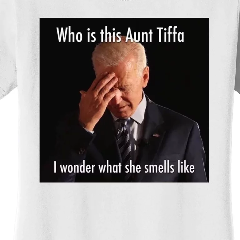 Who is Aunt Tiffa Joe Biden Funny Meme Women's T-Shirt