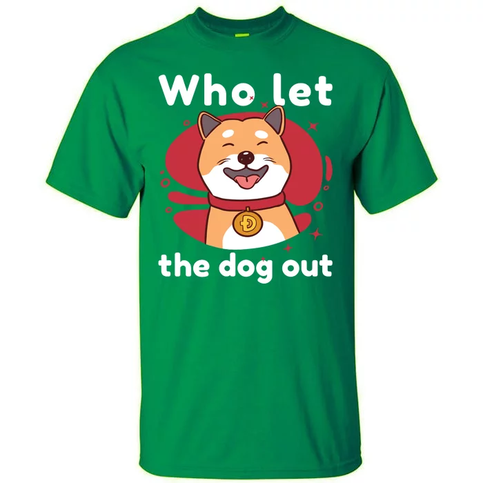 Who Let The Dog Out Dogecoin Tall T-Shirt