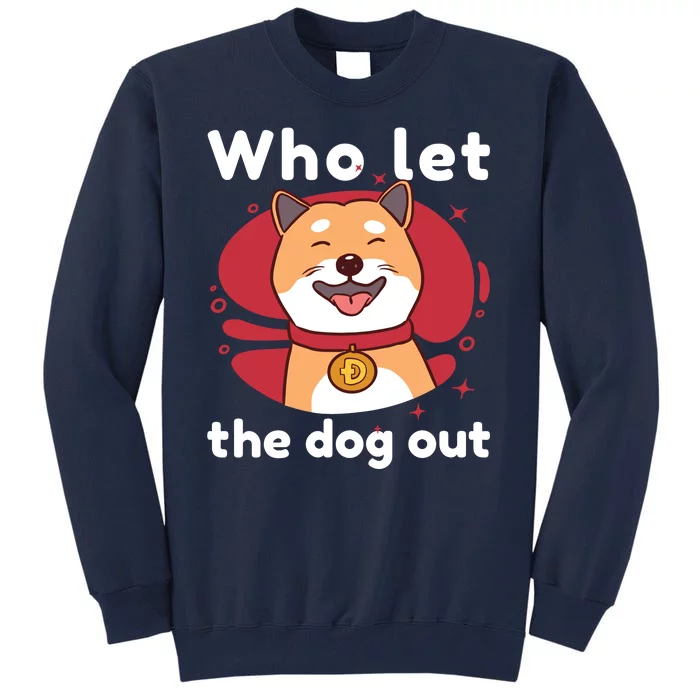 Who Let The Dog Out Dogecoin Tall Sweatshirt