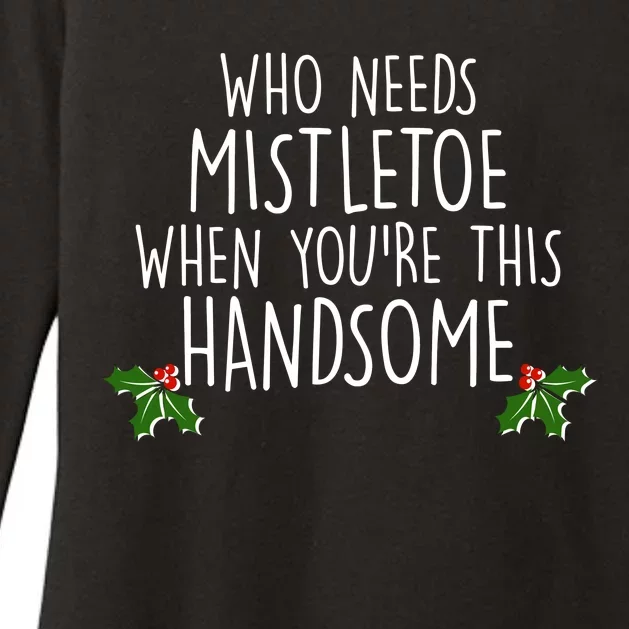 Who Needs Mistletoe When You're This Handsome Womens CVC Long Sleeve Shirt