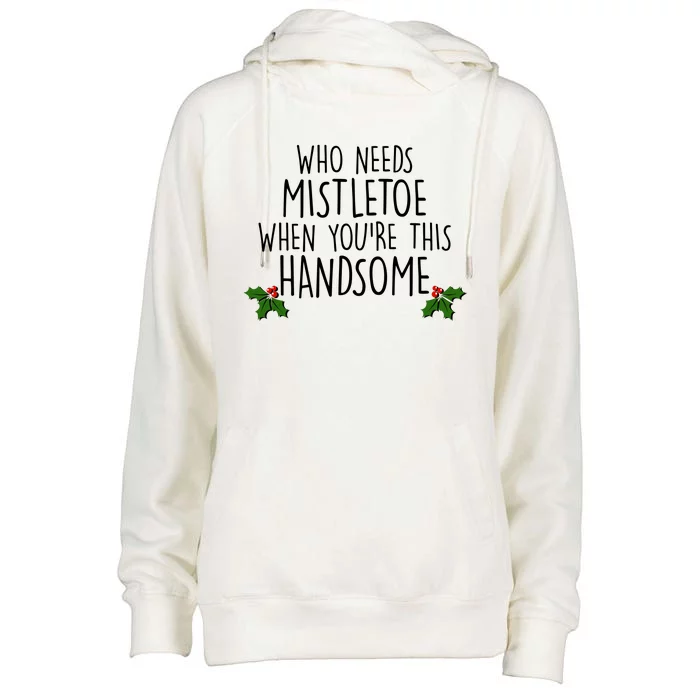 Who Needs Mistletoe When You're This Handsome Womens Funnel Neck Pullover Hood