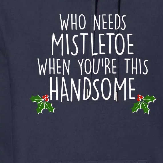 Who Needs Mistletoe When You're This Handsome Premium Hoodie