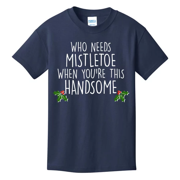 Who Needs Mistletoe When You're This Handsome Kids T-Shirt