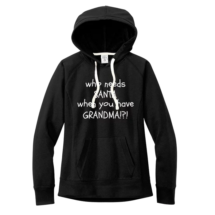 Who Needs Santa When You Have Grandma Women's Fleece Hoodie