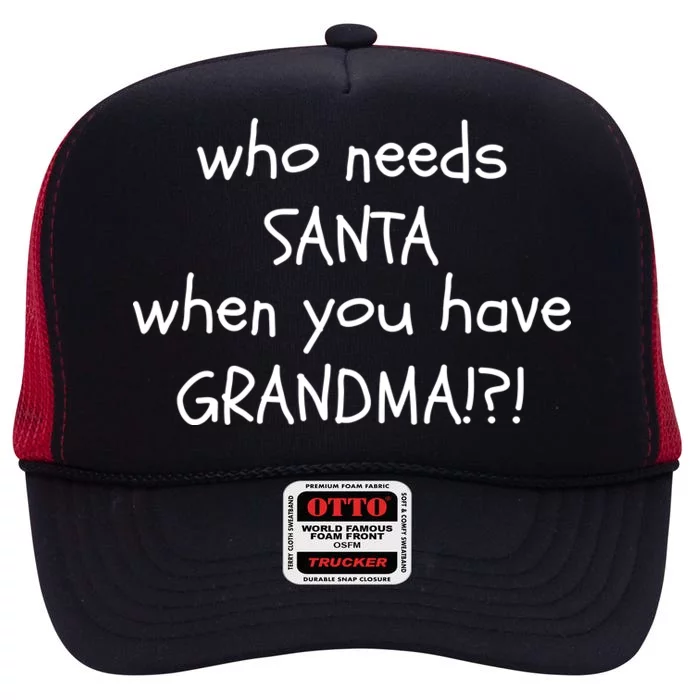 Who Needs Santa When You Have Grandma High Crown Mesh Trucker Hat