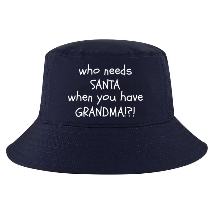 Who Needs Santa When You Have Grandma Cool Comfort Performance Bucket Hat