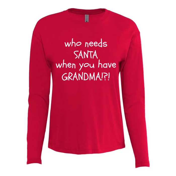 Who Needs Santa When You Have Grandma Womens Cotton Relaxed Long Sleeve T-Shirt