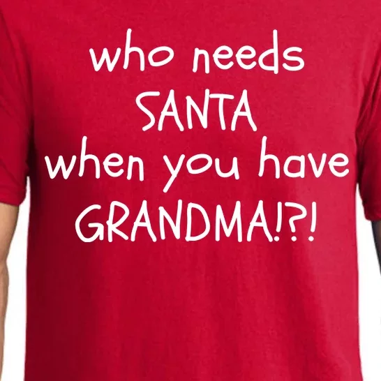 Who Needs Santa When You Have Grandma Pajama Set